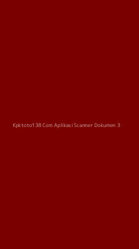 Tampilan Antarmuka Aplikasi Kpktoto138 Com Aplikasi Scanner Dokumen - 3