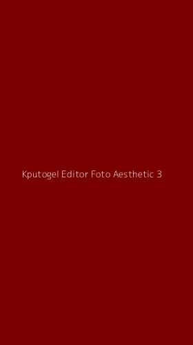 Tampilan Antarmuka Aplikasi Kputogel Editor Foto Aesthetic - 3