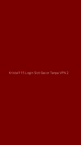 Tampilan Antarmuka Aplikasi Kristal115 Login Slot Gacor Tanpa Vpn - 2