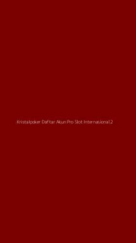 Tampilan Antarmuka Aplikasi Kristalpoker Daftar Akun Pro Slot Internasional - 2