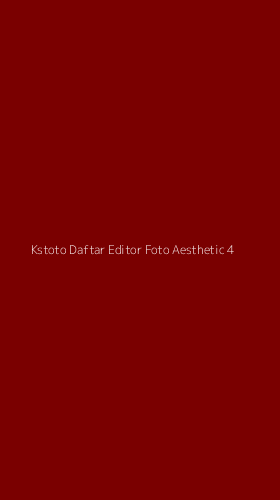 Tampilan Antarmuka Aplikasi Kstoto Daftar Editor Foto Aesthetic - 4