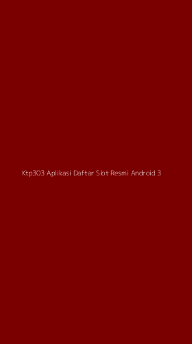 Tampilan Antarmuka Aplikasi Ktp303 Aplikasi Daftar Slot Resmi Android - 3