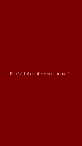 Tampilan Antarmuka Aplikasi Ktp77 Tutorial Server Linux - 2