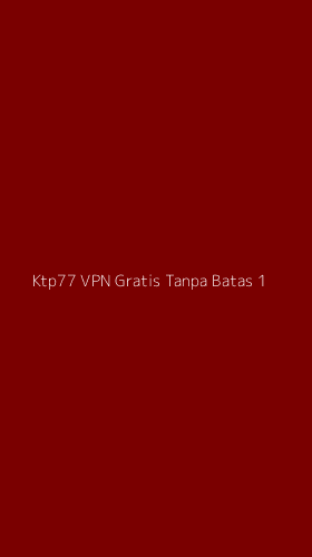 Tampilan Antarmuka Aplikasi Ktp77 Vpn Gratis Tanpa Batas - 1