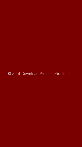 Tampilan Antarmuka Aplikasi Ktvslot Download Premium Gratis - 2