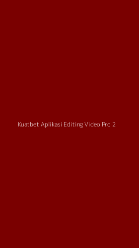 Tampilan Antarmuka Aplikasi Kuatbet Aplikasi Editing Video Pro - 2