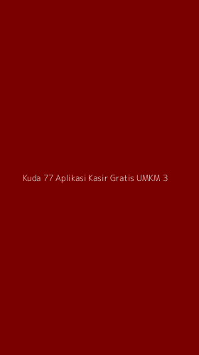 Tampilan Antarmuka Aplikasi Kuda 77 Aplikasi Kasir Gratis Umkm - 3