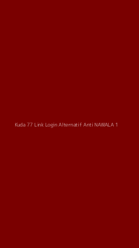 Tampilan Antarmuka Aplikasi Kuda 77 Link Login Alternatif Anti Nawala - 1