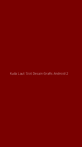 Tampilan Antarmuka Aplikasi Kuda Laut Slot Desain Grafis Android - 2