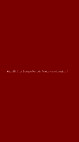 Tampilan Antarmuka Aplikasi Kuda55 Situs Dengan Metode Pembayaran Lengkap - 1