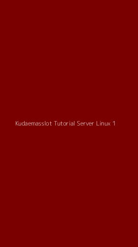 Tampilan Antarmuka Aplikasi Kudaemasslot Tutorial Server Linux - 1