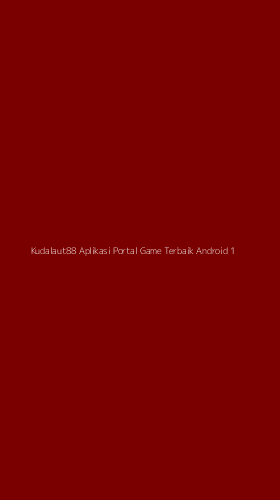 Tampilan Antarmuka Aplikasi Kudalaut88 Aplikasi Portal Game Terbaik Android - 1