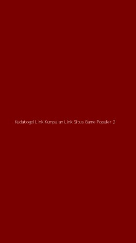 Tampilan Antarmuka Aplikasi Kudatogel Link Kumpulan Link Situs Game Populer - 2