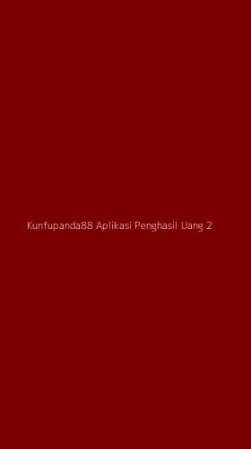 Tampilan Antarmuka Aplikasi Kunfupanda88 Aplikasi Penghasil Uang - 2
