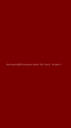 Tampilan Antarmuka Aplikasi Kunfupanda88 Kumpulan Game Slot Gacor Terbaik - 4