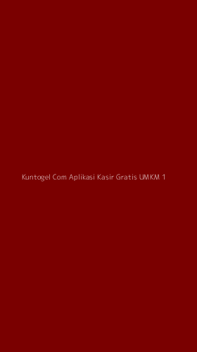 Tampilan Antarmuka Aplikasi Kuntogel Com Aplikasi Kasir Gratis Umkm - 1