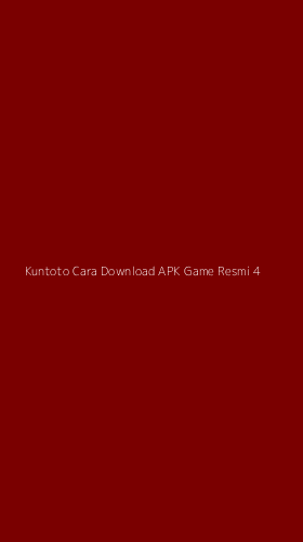 Tampilan Antarmuka Aplikasi Kuntoto Cara Download Apk Game Resmi - 4