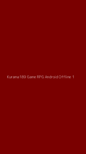 Tampilan Antarmuka Aplikasi Kurama189 Game Rpg Android Offline - 1