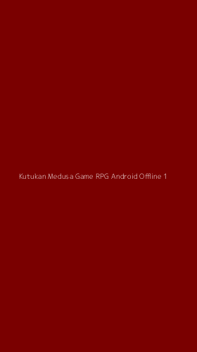 Tampilan Antarmuka Aplikasi Kutukan Medusa Game Rpg Android Offline - 1