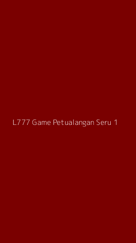 Tampilan Antarmuka Aplikasi L777 Game Petualangan Seru - 1