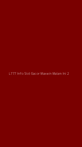 Tampilan Antarmuka Aplikasi L777 Info Slot Gacor Maxwin Malam Ini - 2
