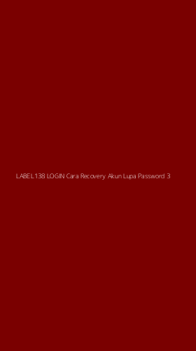 Tampilan Antarmuka Aplikasi Label138 Login Cara Recovery Akun Lupa Password - 3