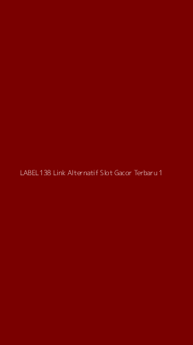 Tampilan Antarmuka Aplikasi Label138 Link Alternatif Slot Gacor Terbaru - 1