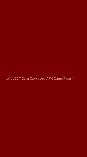 Tampilan Antarmuka Aplikasi Lajubet Cara Download Apk Game Resmi - 1