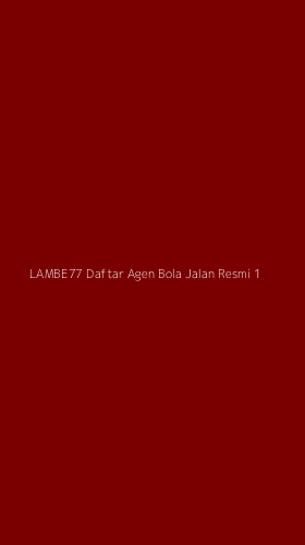 Tampilan Antarmuka Aplikasi Lambe77 Daftar Agen Bola Jalan Resmi - 1