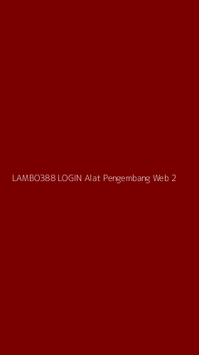 Tampilan Antarmuka Aplikasi Lambo388 Login Alat Pengembang Web - 2