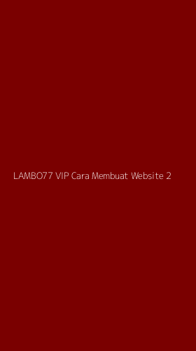 Tampilan Antarmuka Aplikasi Lambo77 Vip Cara Membuat Website - 2