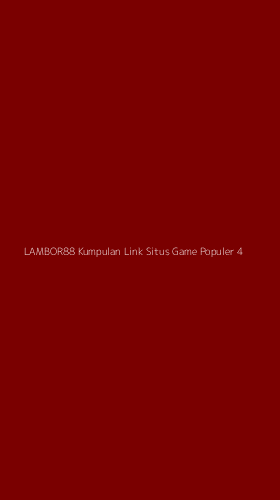 Tampilan Antarmuka Aplikasi Lambor88 Kumpulan Link Situs Game Populer - 4