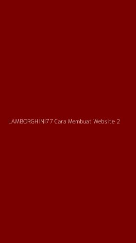 Tampilan Antarmuka Aplikasi Lamborghini77 Cara Membuat Website - 2