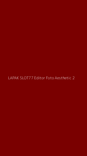 Tampilan Antarmuka Aplikasi Lapak Slot77 Editor Foto Aesthetic - 2