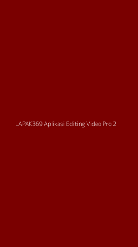 Tampilan Antarmuka Aplikasi Lapak369 Aplikasi Editing Video Pro - 2