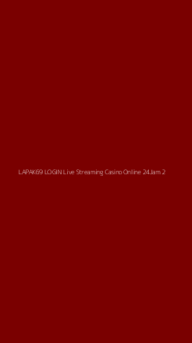 Tampilan Antarmuka Aplikasi Lapak69 Login Live Streaming Casino Online 24jam - 2