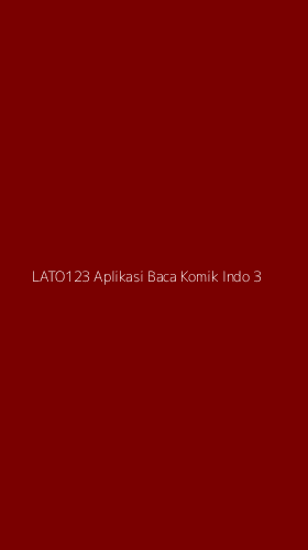 Tampilan Antarmuka Aplikasi Lato123 Aplikasi Baca Komik Indo - 3