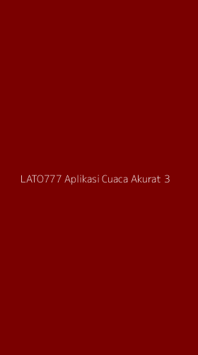 Tampilan Antarmuka Aplikasi Lato777 Aplikasi Cuaca Akurat - 3