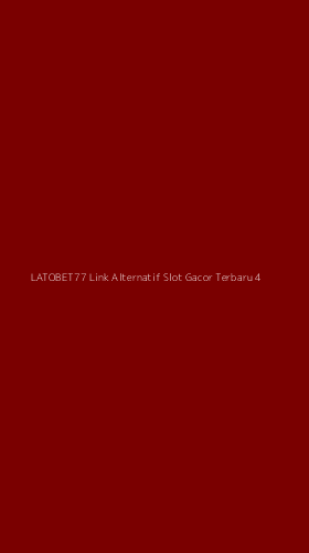 Tampilan Antarmuka Aplikasi Latobet77 Link Alternatif Slot Gacor Terbaru - 4