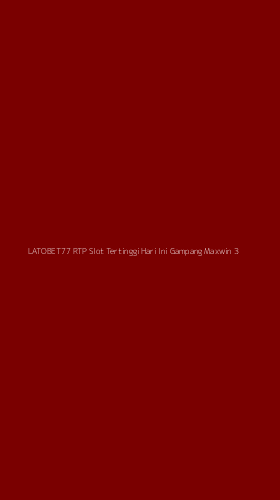 Tampilan Antarmuka Aplikasi Latobet77 Rtp Slot Tertinggi Hari Ini Gampang Maxwin - 3