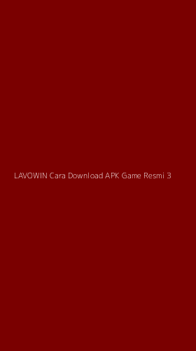 Tampilan Antarmuka Aplikasi Lavowin Cara Download Apk Game Resmi - 3