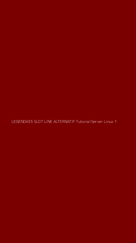 Tampilan Antarmuka Aplikasi Legenda55 Slot Link Alternatif Tutorial Server Linux - 1