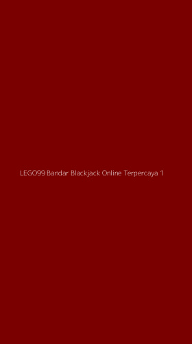 Tampilan Antarmuka Aplikasi Lego99 Bandar Blackjack Online Terpercaya - 1