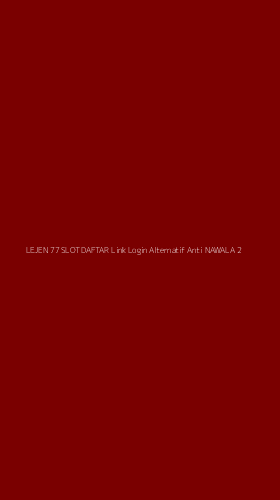 Tampilan Antarmuka Aplikasi Lejen 77 Slot Daftar Link Login Alternatif Anti Nawala - 2