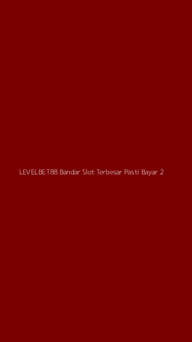 Tampilan Antarmuka Aplikasi Levelbet88 Bandar Slot Terbesar Pasti Bayar - 2