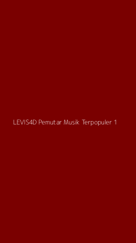 Tampilan Antarmuka Aplikasi Levis4d Pemutar Musik Terpopuler - 1