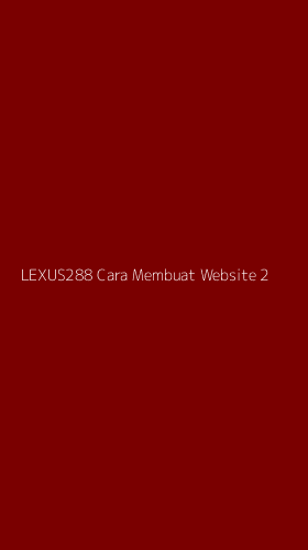 Tampilan Antarmuka Aplikasi Lexus288 Cara Membuat Website - 2