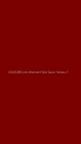 Tampilan Antarmuka Aplikasi Lexus288 Link Alternatif Slot Gacor Terbaru - 1