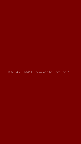 Tampilan Antarmuka Aplikasi Lga775 4 Slot Ram Situs Terpercaya Pilihan Utama Player - 2