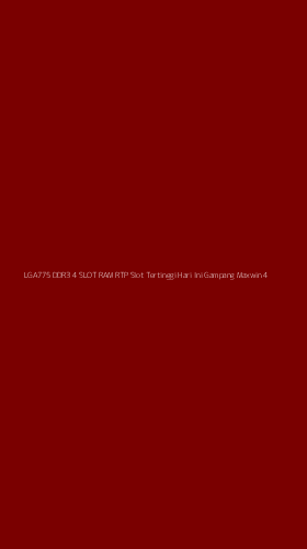Tampilan Antarmuka Aplikasi Lga775 Ddr3 4 Slot Ram Rtp Slot Tertinggi Hari Ini Gampang Maxwin - 4